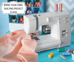 Sewing Classes: BYO Quilting Project